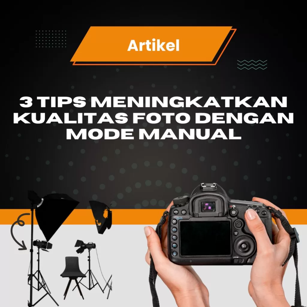 3 Tips Meningkatkan Kualitas Foto dengan Mode Manual