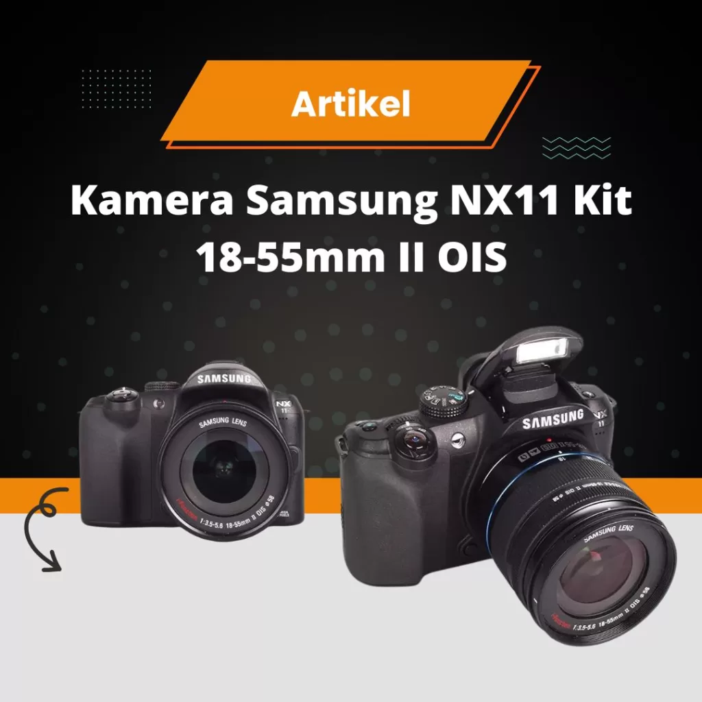 Kamera Samsung NX11 Kit 18-55mm II OIS